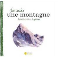 Je suis une montagne, Petite introduction à la géologie