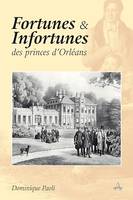 Fortunes et Infortunes des princes d’Orléans - 1848-1918