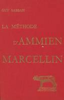 La Méthode d’Ammien Marcellin, Recherches sur la construction du discours historique dans les Res Gestae