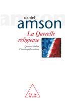 La Querelle religieuse, Quinze siècles d'incompréhensions