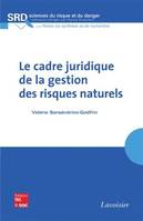 LE CADRE JURIDIQUE DE LA GESTION DES RISQUES NATURELS (COLLECTION SCIENCES DU RISQUE ET DU DANGER, S