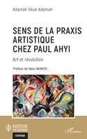Sens de la praxis artistique chez Paul Ahyi, Art et révolution