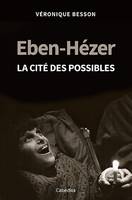 EBEN-HEZER, LA CITE DES POSSIBLES