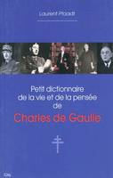 Petit dictionnaire de la vie et de la pensée de Charles de Gaulle