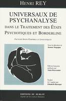 UNIVERSAUX DE PSYCHANALYSE DANS LE TRAITEMENT DES ETATS PSYCHOTIQUES ET BORDERLINE, facteurs spatio-temporels et linguistiques