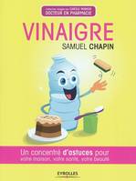 Vinaigre, Un concentré d'astuces pour votre maison, votre santé, votre beauté.