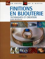 Finitions en bijouterie, Techniques et créations.