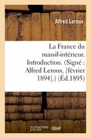 La France du massif-intérieur. Introduction. (Signé : Alfred Leroux. [février 1894].) (Éd.1895)