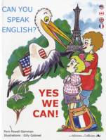 CAN YOU SPEAK ENGLISH ? YES WE CAN