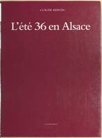 L'été 36 en Alsace - des grandes grèves aux premiers congés, des grandes grèves aux premiers congés