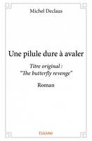 Une pilule dure a avaler, Titre original : “The butterfly revenge”  Roman