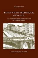 Rome, ville technique (1870-1925), Une modernisation conflictuelle de l’espace urbain