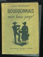 Bourbonnais, mon beau pays ! Recueil de lectures et de dictées (auteurs bourbonnais et thèmes bourbonnais).