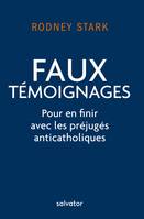 Faux témoignages, Pour en finir avec les préjugés anticatholiques