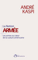 La Nation armée. Les armes au cœur de la culture américaine, Les armes au cœur de la culture américaine