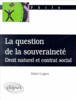 La question de la souveraineté : droit naturel et contrat social, droit naturel et contrat social
