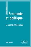 Economie et politique. Le grand malentendu