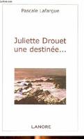 Juliette Drouet, une destinée...