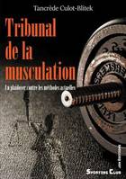 Tribunal de la musculation, Un plaidoyer contre les méthodes actuelles