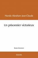 Un prisonnier victorieux