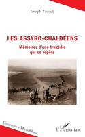 Les Assyro-Chaldéens, Mémoires d'une tragédie qui se répète