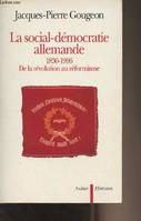 La Social-démocratie allemande 1830-1996, de la révolution au réformisme