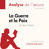 La Guerre et la Paix de Léon Tolstoï (Fiche de lecture), Analyse complète et résumé détaillé de l'oeuvre