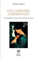 Les caresses consenties, Correspondance intime d'une femme de lettres