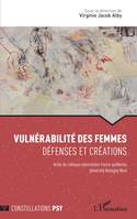 Vulnérabilité des femmes, Défenses et créations - Actes du colloque universitaire franco-québécois Université Bretagne Nord