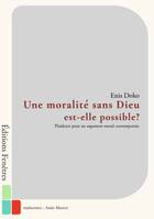 Une moralité sans Dieu est-elle possible ?, Plaidoyer pour un argument moral contemporain