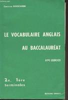 Le Vocabulaire anglais au baccalauréat - 22, 16, terminales, avec exercices..., 22, 16, terminales