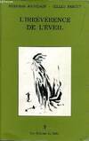 L'irrévérence de l'éveil, rencontres avec un franc-tireur de la sagesse