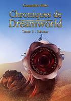 Chroniques de Dreamworld, Tome 3: Rêveur