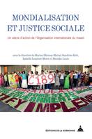 Mondialisation et justice sociale, Un siècle d'action de l'Organisation internationale du travail