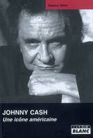 JOHNNY CASH Une icône américaine, une icône américaine