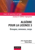 Algèbre pour la Licence 3 - Groupes, anneaux, corps, Groupes, anneaux, corps