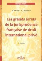 Les grands arrêts de la jurisprudence française de droit international privé - 5e éd., Grands arrêts