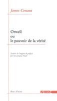 Orwell ou Le pouvoir de la vérité