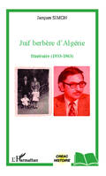 Juif berbère d'Algérie, Itinéraire (1933-1963)