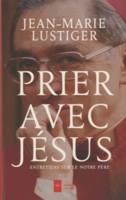 Prier comme Jésus , Entretiens sur le Notre Père