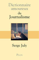 Dictionnaire amoureux du journalisme, Serge July décline en 26 lettres sa passion pour 