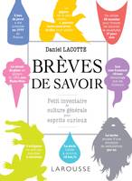 Brèves de savoir / petit inventaire de culture générale pour esprits curieux