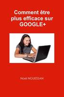 Comment être plus efficace sur Google+