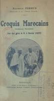 Croquis marocains, nombreuses illustrations, Avec deux lettres de M. le Maréchal Lyautey