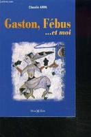 Gaston, Fébus et moi