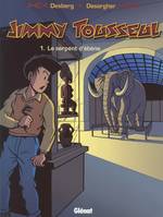 1, Jimmy Tousseul - Tome 01, Le serpent d'ébène