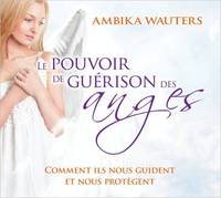 Le pouvoir de guérison des anges - Livre audio 2 CD