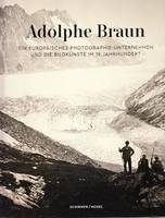 Adolphe Braun Ein Photographen-Unternehmen des 19. Jahrhunderts /allemand