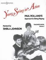 Young Strings in Action, A String Method for Class or Individual Instruction. Paul Rolland`s Approach to String Playing. Vol. 1. string instrument. Livre du professeur.