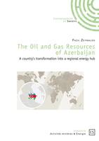 The oil and gas resources of Azerbaijan, A country's transformation into a regional energy hub